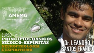 Dr. Leandro Santos Franco - Curso princípios básicos médico-espíritas