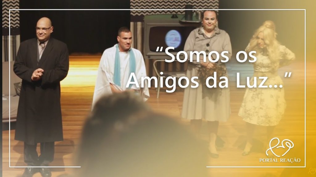 SOMOS OS AMIGOS DA LUZ - TEATRO E ESPIRITISMO 9