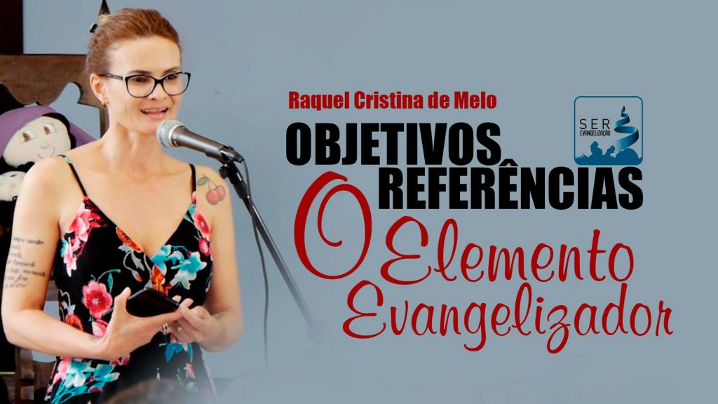 OBJETIVOS/REFERÊNCIAS - O ELEMENTO EVANGELIZADOR 20