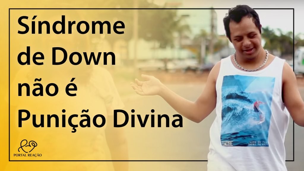 SÍNDROME DE DOWN NÃO É PUNIÇÃO - DEFICIÊNCIAS E RESIGNAÇÃO 15
