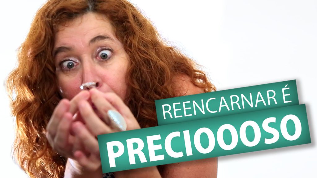 REENCARNAR É PRECIOSO 13