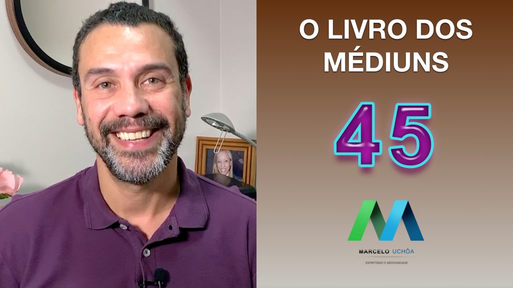 O LIVRO DOS MÉDIUNS – EPISÓDIO 45 1