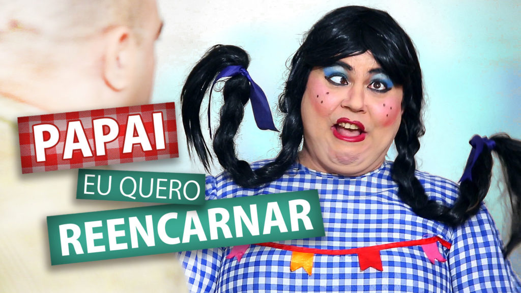 PAPAI EU QUERO REENCARNAR 8