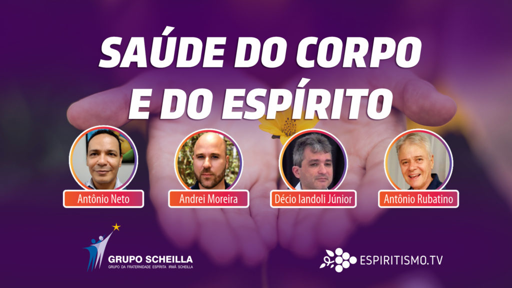 Saúde do Corpo e do Espírito por Grupo Scheilla e Espiritismo TV