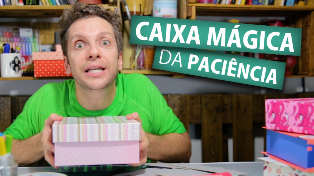 A CAIXA MÁGICA DA PACIÊNCIA 19