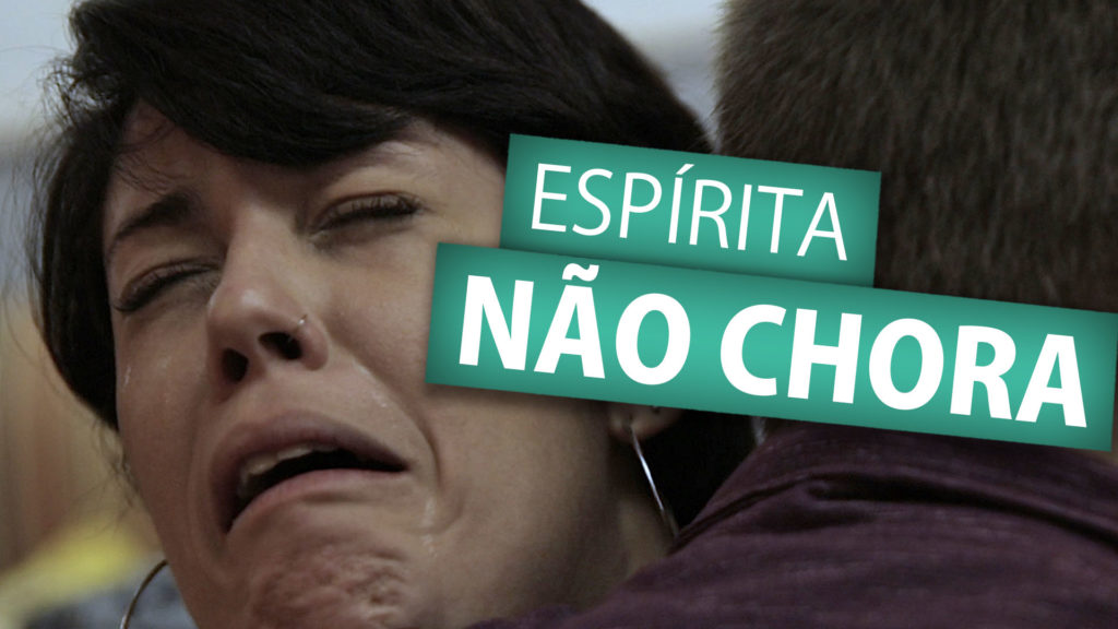ESPÍRITA NÃO CHORA 16