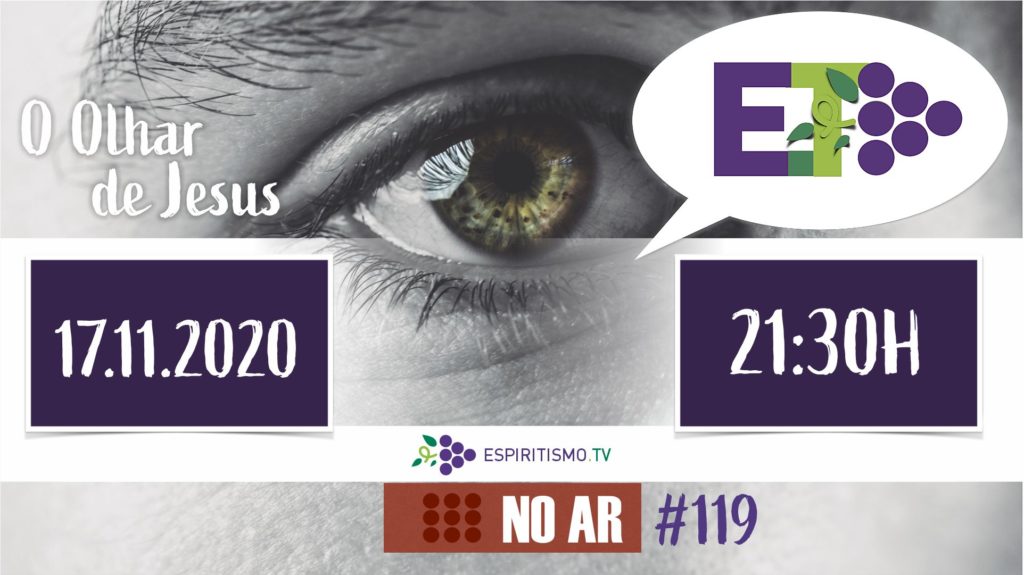 E.TV NO AR | #119 | 17.11.2020 - O OLHAR DE JESUS 12