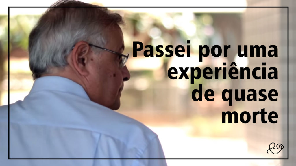 "PASSEI POR UMA EXPERIÊNCIA DE QUASE MORTE..." 16
