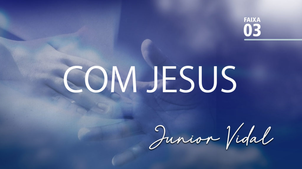 MÚSICA – #03 - COM JESUS 1