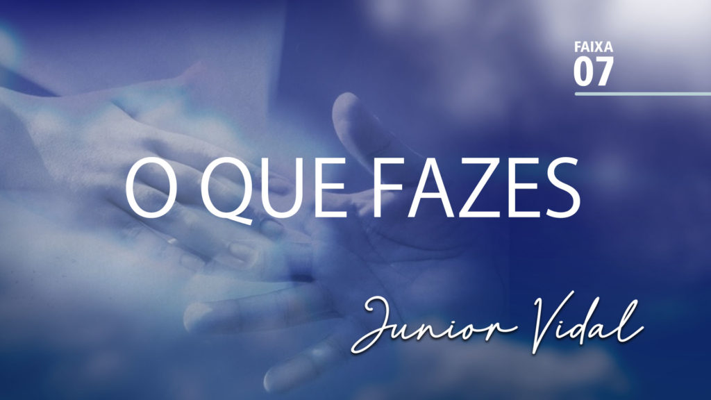 MÚSICA – #07 - O QUE FAZES 17