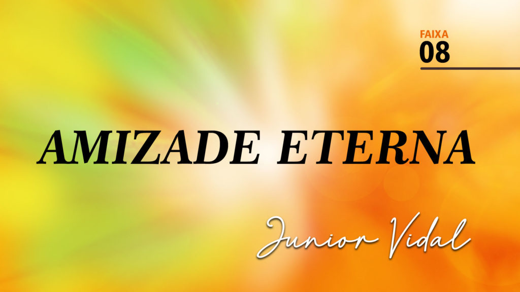 MÚSICA – #08 - AMIZADE ETERNA 9