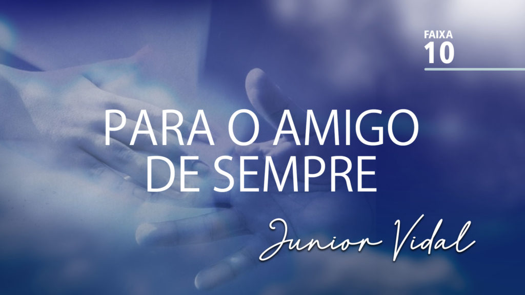 MÚSICA – #10 - PARA O AMIGO DE SEMPRE 12