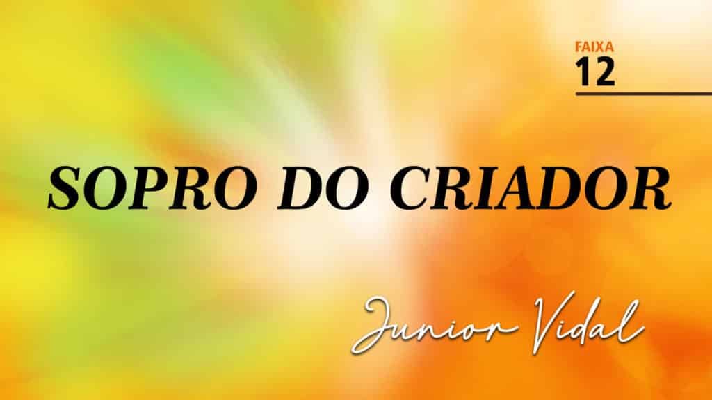 MÚSICA – #12 - SOPRO DO CRIADOR 3