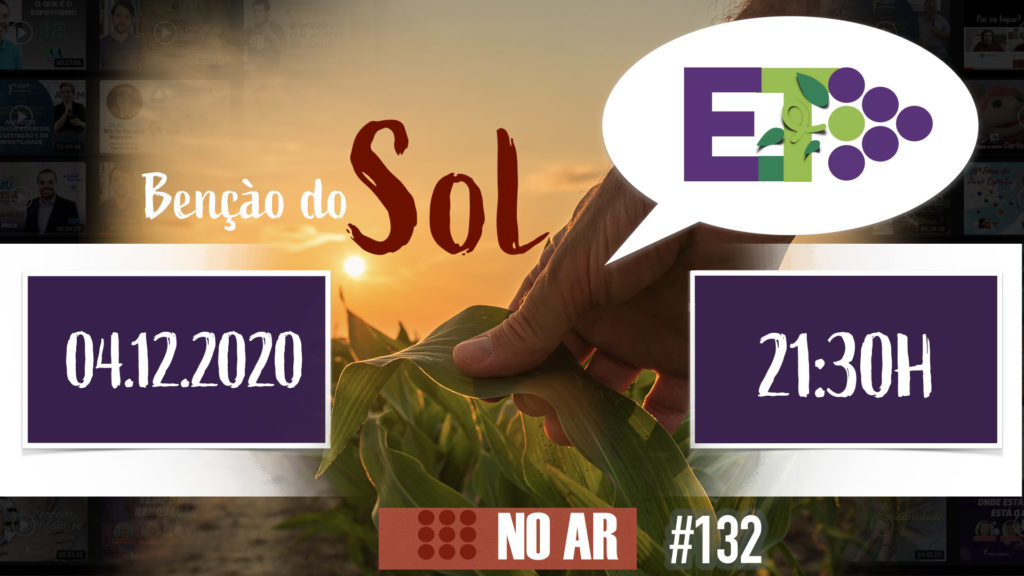 E.TV NO AR | #132 | 04.12.2020 - BENÇÃO DO SOL 8