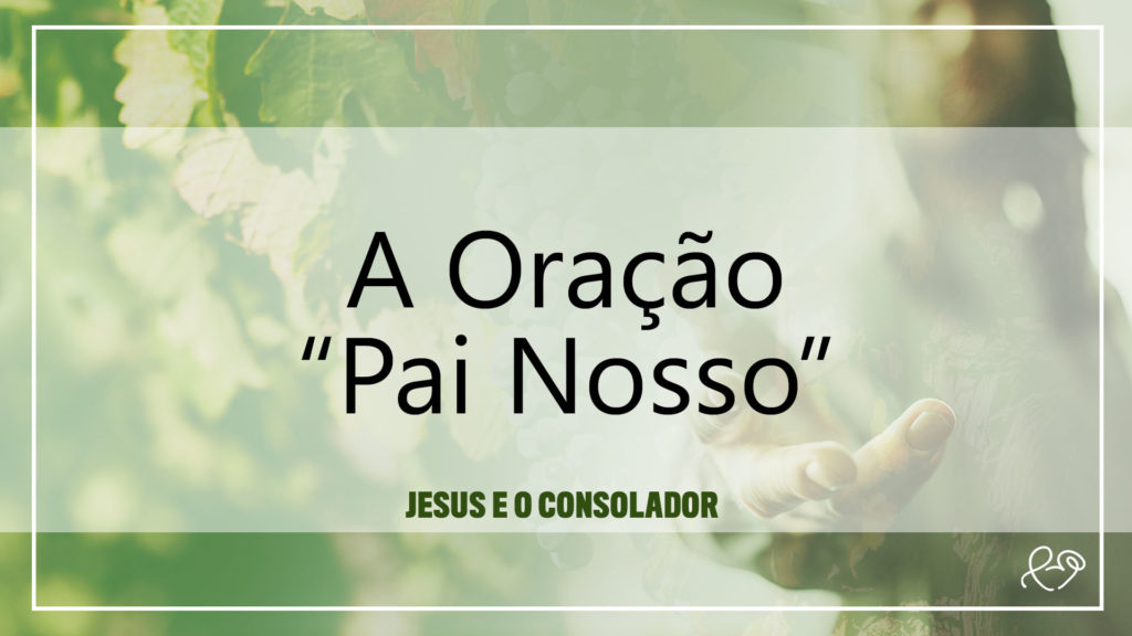A ORAÇÃO "PAI NOSSO" 10