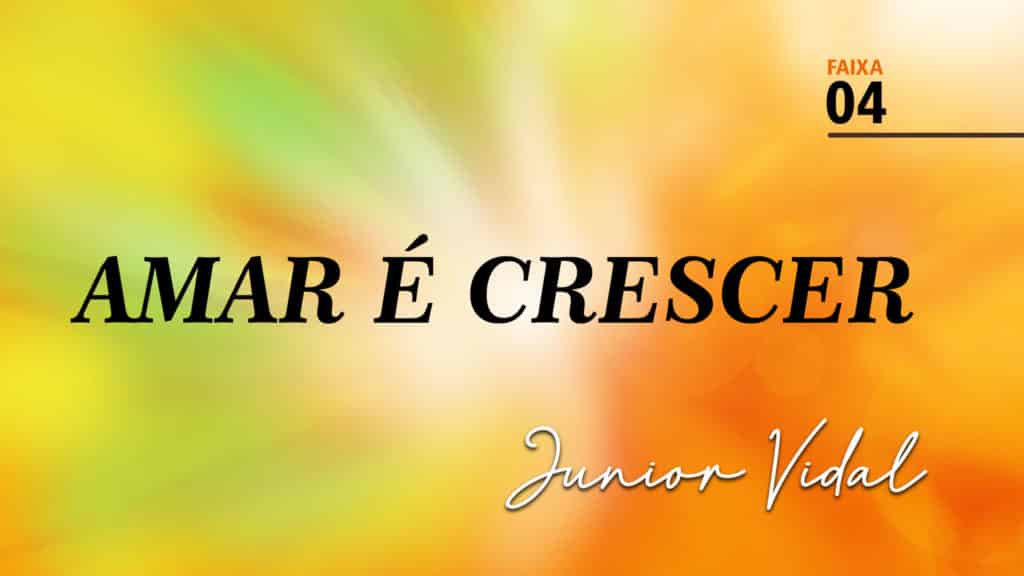 MÚSICA – #04 - AMAR É CRESCER 15