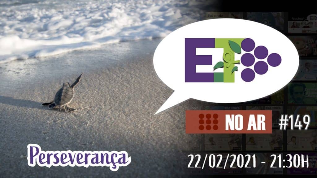 E.TV NO AR | #149 | 22.02.2021 | PERSEVERANÇA 22