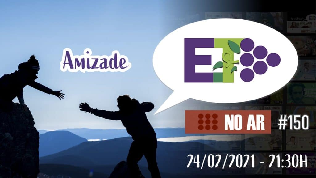 E.TV NO AR | #150 | 24.02.2021 | AMIZADE 19