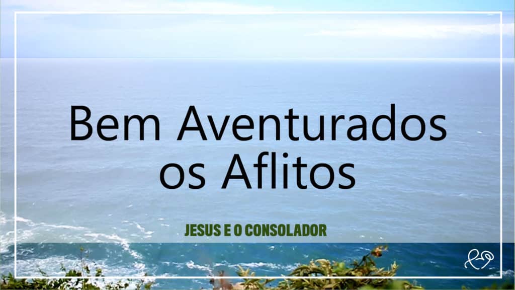 BEM AVENTURADO OS AFLITOS 13