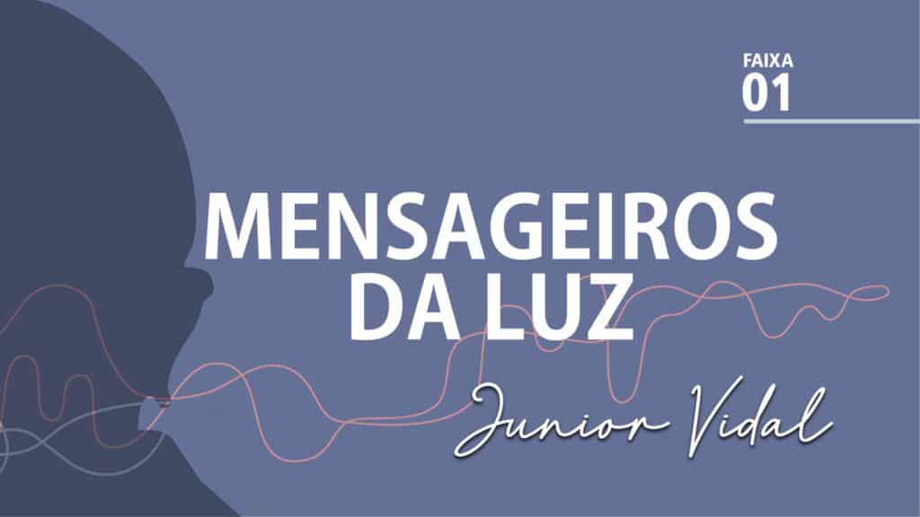 MÚSICA – #01 - MENSAGEIROS DA LUZ 21