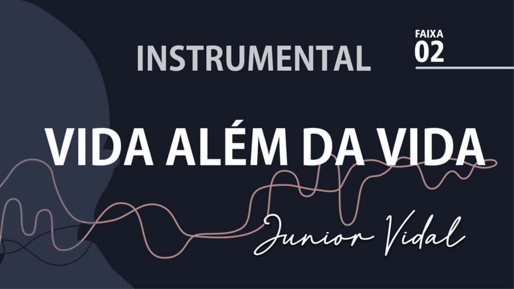 MÚSICA – #02 - VIDA ALÉM DA VIDA | INSTRUMENTAL 13