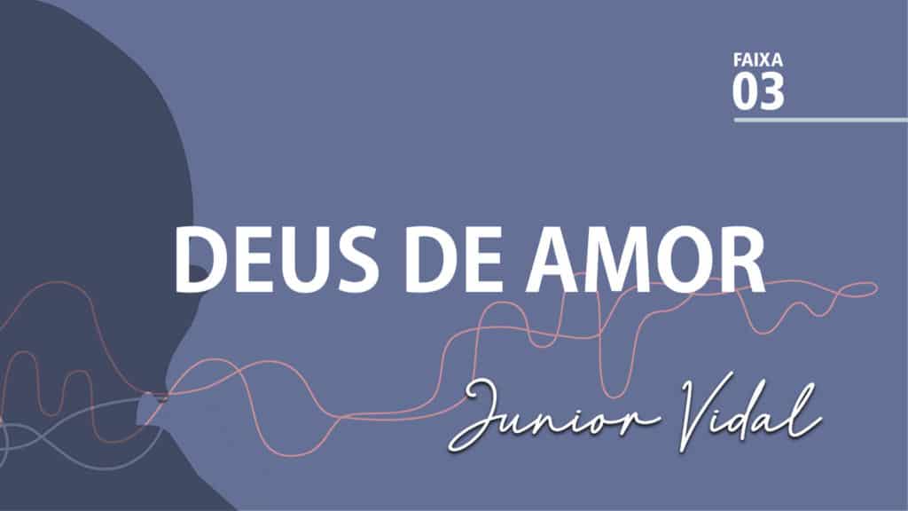 MÚSICA – #03 - DEUS DE AMOR 17