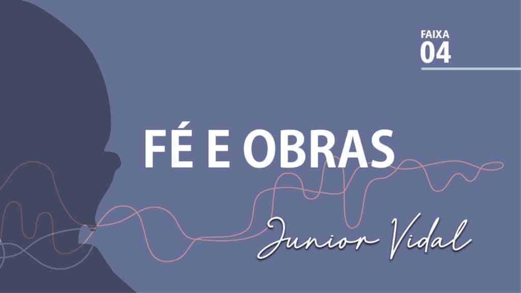 MÚSICA – #04 - FÉ E OBRAS 16