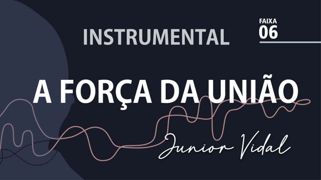 MÚSICA – #06 - A FORÇA DA UNIÃO | INSTRUMENTAL 6