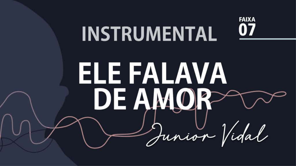 MÚSICA – #07 - ELE FALAVA DE AMOR | INSTRUMENTAL 4