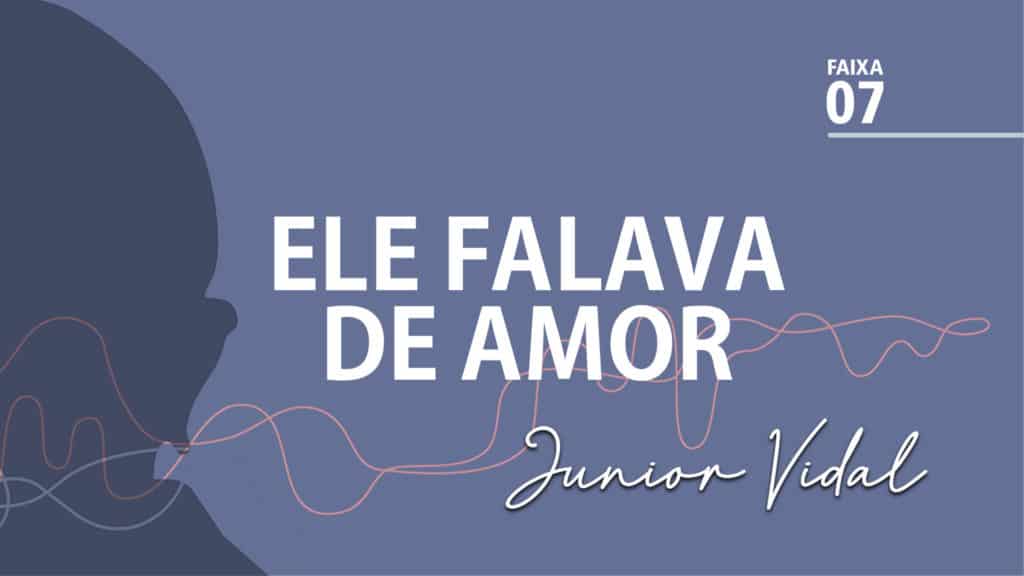 MÚSICA – #07 - ELE FALAVA DE AMOR 9