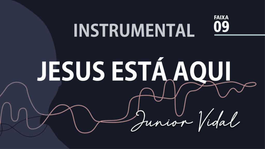 MÚSICA – #09 - JESUS ESTÁ AQUI | INSTRUMENTAL 24