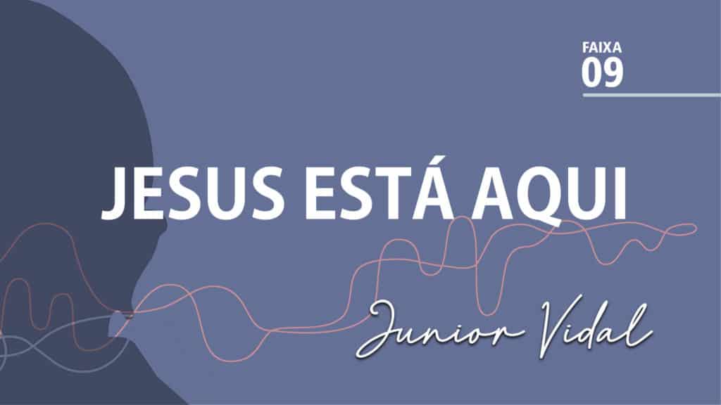 MÚSICA – #09 - JESUS ESTÁ AQUI 6