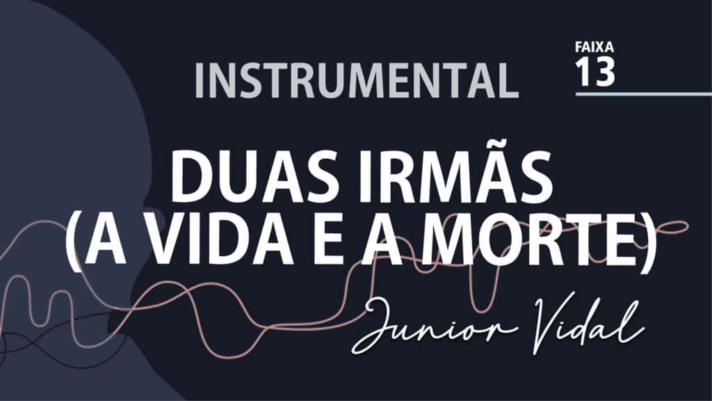 MÚSICA – #13 - DUAS IRMÃS (A VIDA E A MORTE) | INSTRUMENTAL 14