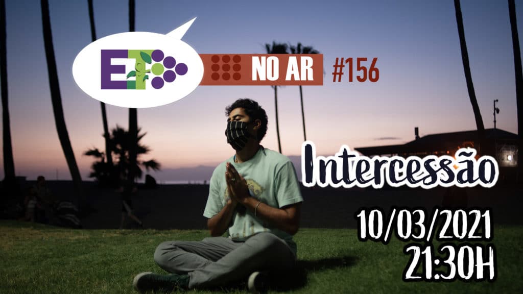 E.TV NO AR | #156 | 10.03.2021 | INTERCESSÃO 15