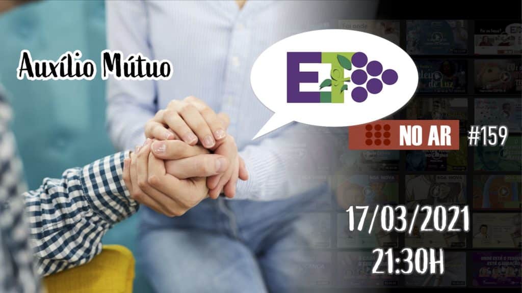 E.TV NO AR | #159 | 17.03.2021 | AUXÍLIO MÚTUO 2