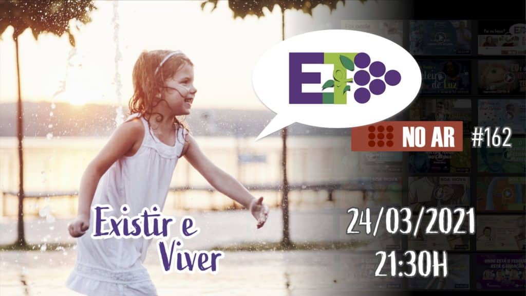 E.TV NO AR | #162 | 24.03.2021 | EXISTIR E VIVER 4