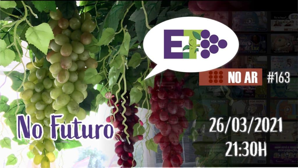 E.TV NO AR | #163 | 26.03.2021 | NO FUTURO 19