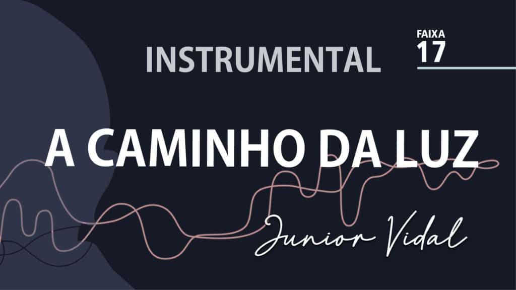 MÚSICA – #17 - A CAMINHO DA LUZ | INSTRUMENTAL 8