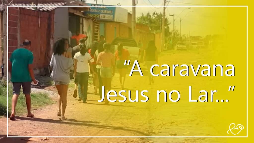 A CARAVANA JESUS NO LAR 7