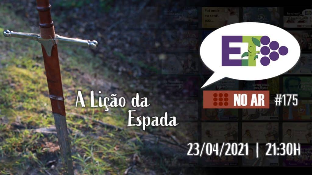 E.TV NO AR | #175 | 23.04.2021 | A LIÇÃO DA ESPADA 21