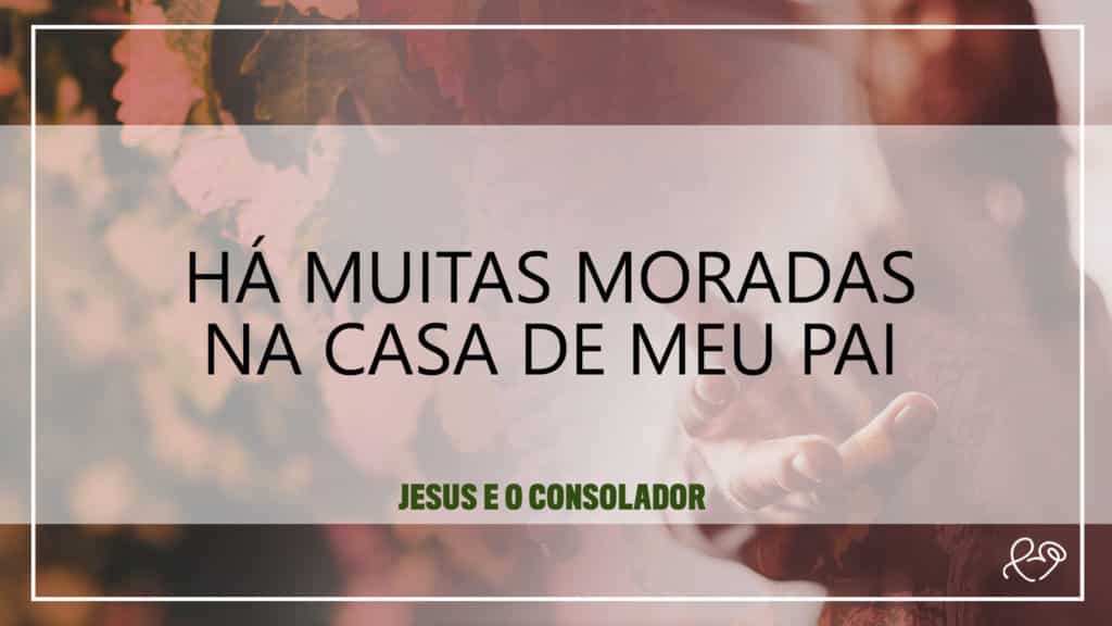 HÁ MUITAS MORADAS NA CASA DE MEU PAI 9