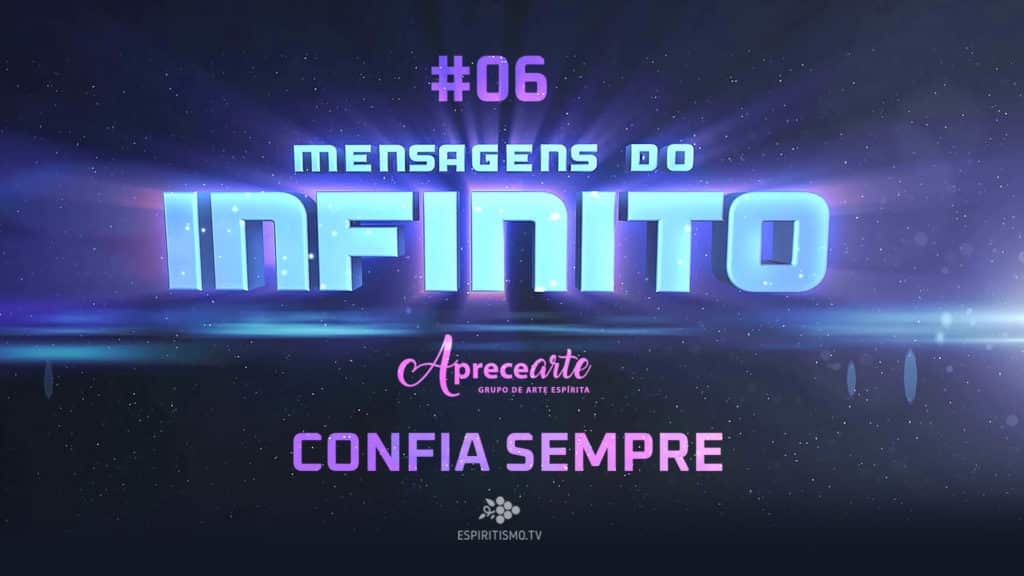 #06 | MENSAGENS DO INFINITO - CONFIA SEMPRE 3
