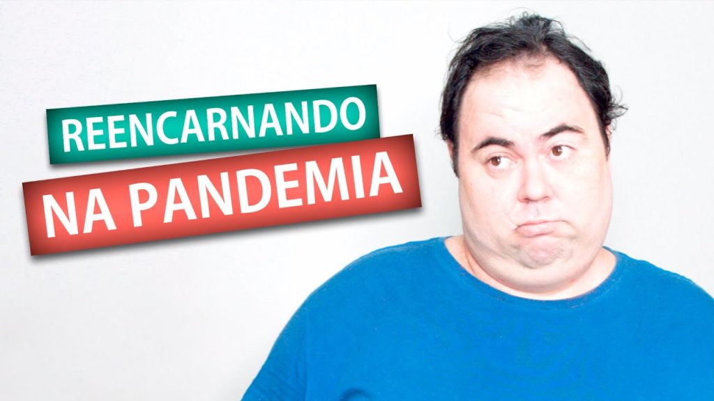 REENCARNANDO NA PANDEMIA 17