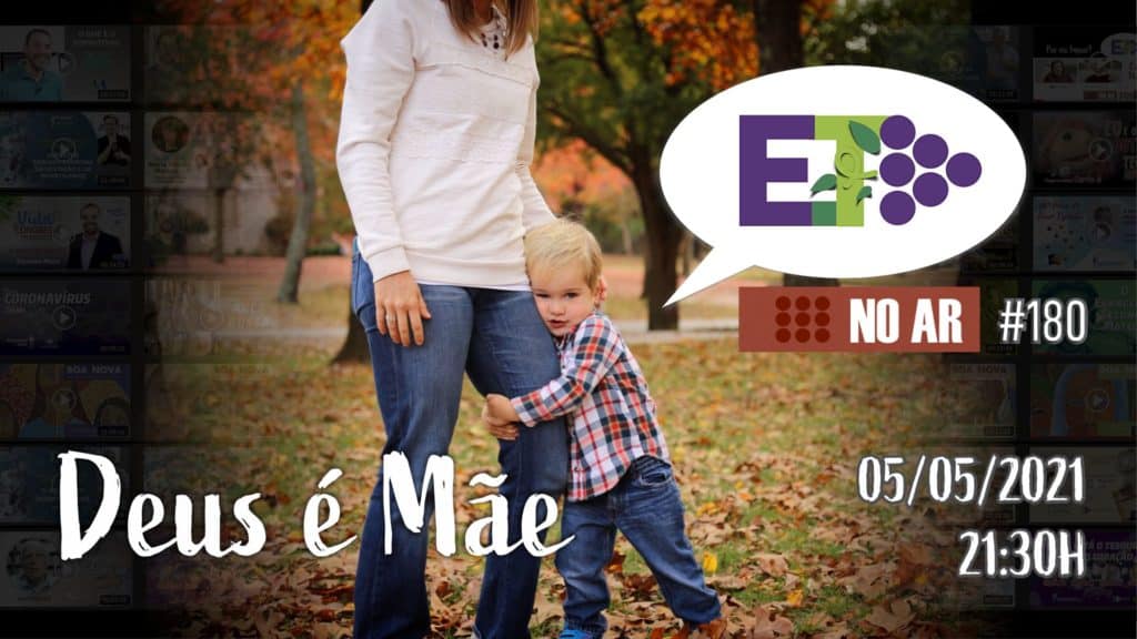 E.TV NO AR | #180 | 05.05.2021 | DEUS É MÃE 22