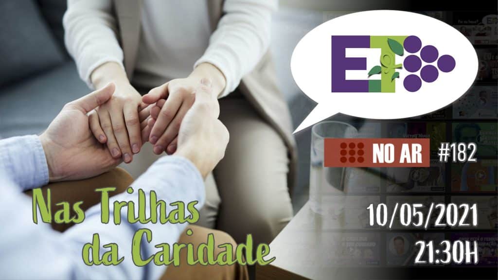 E.TV NO AR | #182 | 10.05.2021 | NAS TRILHAS DA CARIDADE 9