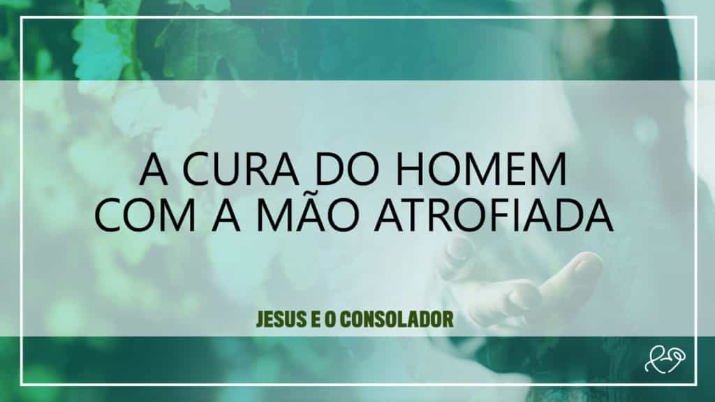 A CURA DO HOMEM COM A MÃO ATROFIADA 20