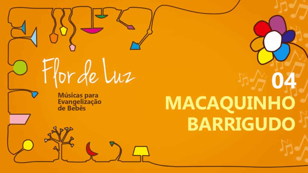 MÚSICA #04 - MACAQUINHO BARRIGUDO 5