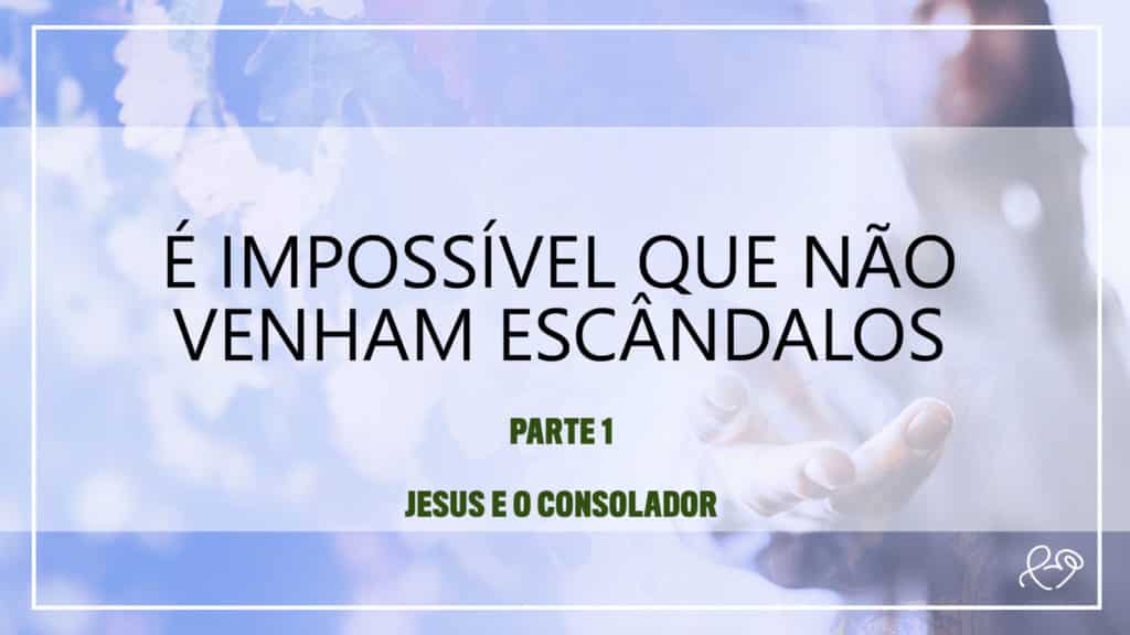 É IMPOSSÍVEL QUE NÃO VENHAM ESCÂNDALOS 7