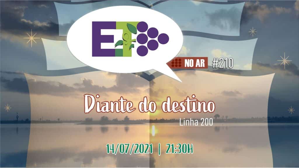 E.TV NO AR | #210 | 14.07.2021 | DIANTE DO DESTINO 5