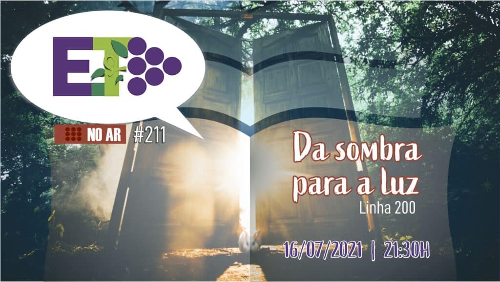 E.TV NO AR | #211 | 16.07.2021 | DA SOMBRA PARA A LUZ 3